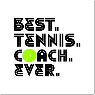 BEST TENNIS COACH EVER Posters and Art